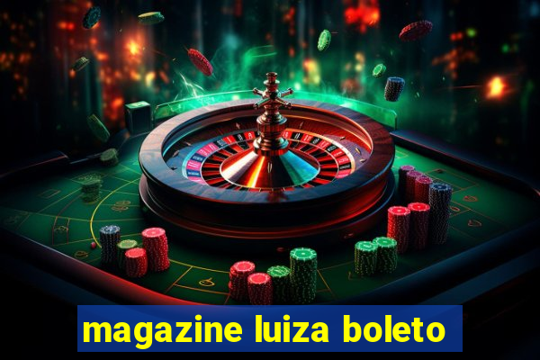 magazine luiza boleto